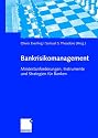 Bankrisikomanagement: Mindestanforderungen, Instrumente und Strategien f&uuml;r Banken
