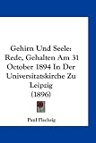Produkt-Bild: Gehirn Und Seele: Rede, Gehalten Am 31 October 1894 in Der Universitatskirche Zu Leipzig (1896)