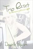 TRIP RESET: LIFE LESSONS WITHOUT A GPS