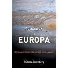 Unmasking Europa: The Search for Life on Jupiter's Ocean Moon by Richard Greenberg