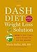 The Dash Diet Weight Loss Solution: 2 Weeks to Drop Pounds, Boost Metabolism, and Get Healthy (A DASH Diet Book)
