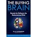 The Buying Brain: Secrets for Selling to the Subconscious Mind
