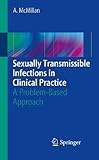 Sexually transmissible infections in clinical practice : a problem-based approach