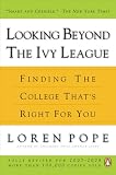 Looking Beyond the Ivy League: Finding the College That's Right for You