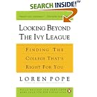 Looking Beyond the Ivy League: Finding the College That's Right for You by Loren Pope
