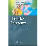Life-Like Characters: Tools, Affective Functions, and Applications (Cognitive Technologies)