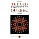 The Old Province of Quebec, Volume 2 (Carleton Library) by A.L. Burt