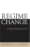 Regime Change: U.S. Strategy through the Prism of 9/11 (Woodrow Wilson Center Press)