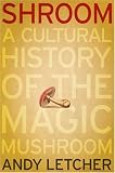 9780060828288: Shroom: A Cultural History of the Magic Mushroom