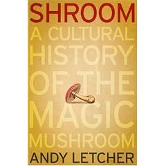 Shroom: A Cultural History of the Magic Mushroom