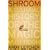 Shroom: A Cultural History of the Magic Mushroom