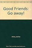 Go away!