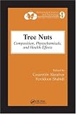 Tree Nuts: Composition, Phytochemicals, and Health Effects (Nutraceutical Science and Technology)