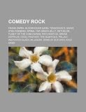 Comedy rock: Frank Zappa, Bloodhound Gang, Tenacious D, Gwar, Stan Freberg, Spinal Tap, Green Jellÿ, Dethklok, Flight of the Conchords