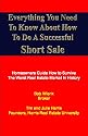 Everything You Need To Know About How To Do A Successful Short Sale: Homeowners Guide How to Survive The Worst Real Estate Market In History