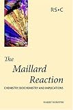 The Maillard Reaction: Chemistry, Biology and Implications