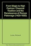 From magic to high fashion : the classical tradition and the renaissance of Roman patronage, 1420-1600