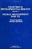 Current Topics in Developmental Biology: Neural Development Pt.3 - Neural Specif
