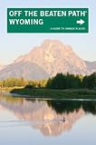 Wyoming Off the Beaten Path, 7th: A Guide to Unique Places (Off the Beaten Path Series)