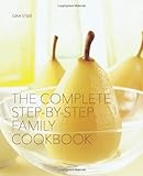 The complete step-by-step family cookbook