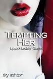 Tempting Her (2 Lipstick Lesbian Sex Stories)