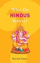 What Do Hindus Believe? (What Do We Believe)