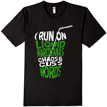 Men's I Run On liq-uid marij-uanas Chao-s &amp; Cuss Words T-Shirt 2XL Black