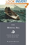 The Mortal Sea: Fishing the Atlantic...