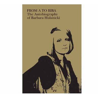 From A to Biba: The autobiography of Barbara Hulanicki