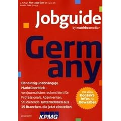Jobguide Germany: Der einzig unabh�ngige Markt�berblick - f�r Professionals, Absolventen, Studierende: Unternehmen aus 19 Branchen, die jetzt einstellen