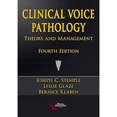 Clinical Voice Pathology: Theory and Management by Joseph C. Stemple, Leslie Glaze and Bernice Klaben