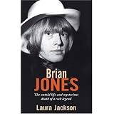Brian Jones: The Untold Life and Mysterious Death of a Rock Legendvon "Laura Jackson"