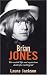 Brian Jones: The Untold Life and Mysterious Death of a Rock Legend