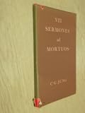 VII sermones ad moruos : the seven sermons to the dead written by Basilides in Alexandria, the city where the East touches the West
