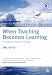 When Teaching Becomes Learning: A Theory and Practice of Teaching