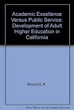 Academic excellence and public service : a history of university extension in California