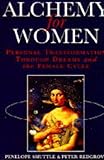 Alchemy for women : personal transformation through dreams and the female cycle