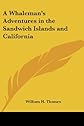 A Whaleman's Adventures in the Sandwich Islands and California