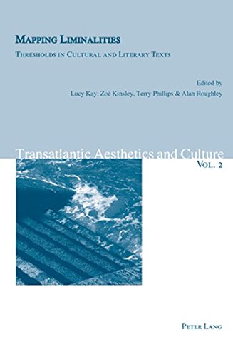 Mapping Liminalities: Thresholds in Cultural and Literary Texts (Transatlantic Aesthetics and Culture)