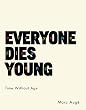 Everyone Dies Young: Time Without Age (European Perspectives: A Series in Social Thought and Cultur)