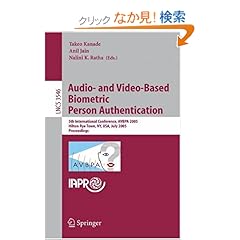 【クリックでお店のこの商品のページへ】Audio- and Video-Based Biometric Person Authentication: 5th International Conference, AVBPA 2005, Hilton Rye Town, NY, USA, July 20-22, 2005, Proceedings (Lecture Notes in Computer Science / Image Processing, Computer Vision, Pattern Recognition, and