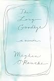 The Long Goodbye: A memoir