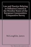 The law and practice relating to pollution control in the member states of the European communities : a comparative survey