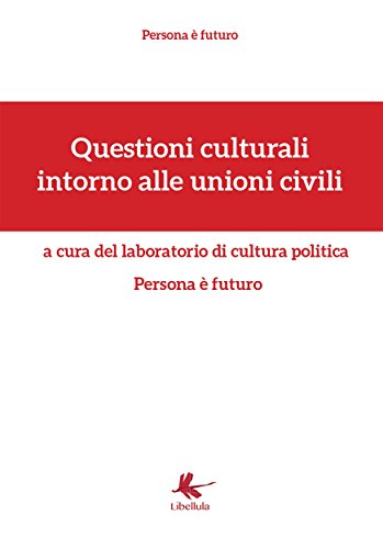 Questioni culturali intorno alle unioni civili (Italian Edition)
