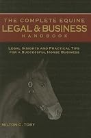 The Complete Equine Legal and Business Handbook: Legal Insights and Practical Tips for a Successful Horse Business