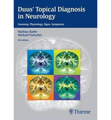[(Duus' Topical Diagnosis in Neurology: Anatomy, Physiology, Signs, Symptoms)] [Author: Mathias Baehr] published on (January, 2012)
