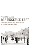 Das unselige Erbe: Die Geschichte der Psychiatrie in Pal�stina 1920-1960 - Rakefet Zalashik