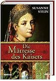 Die M&auml;tresse des Kaisers - Susanne Stein