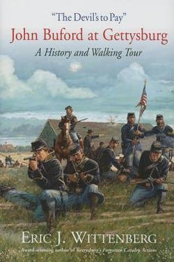 The Devil's to Pay : John Buford at Gettysburg: A History and Walking Tour (Hardcover)--by Eric J. Wittenberg [2014 Edition]