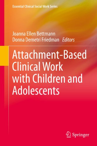 Attachment-Based Clinical Work with Children and Adolescents (Essential Clinical Social Work Series)
